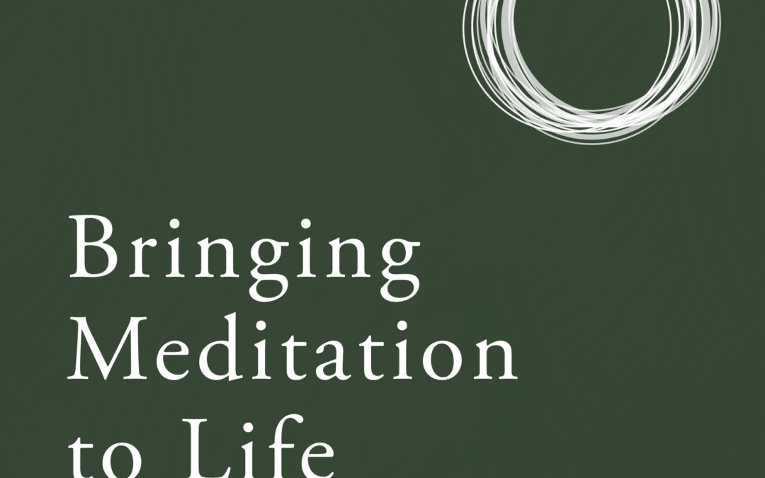 Ep. 1: Welcome to Bringing Meditation to Life